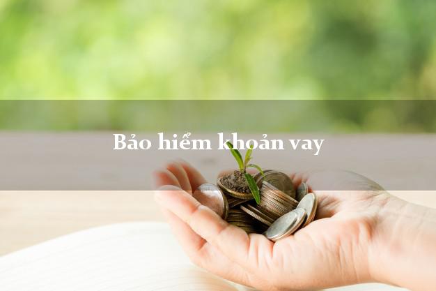 Bảo hiểm khoản vay có được trả lại không?