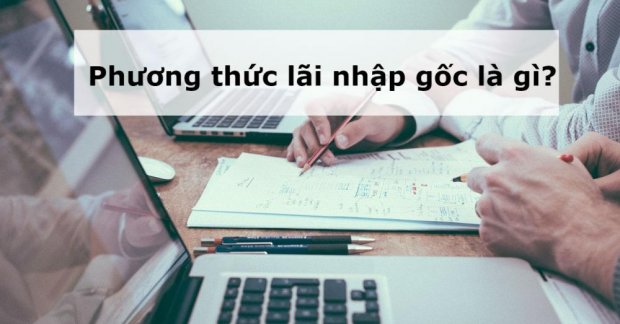 Khi nào nên chọn gửi tiết kiệm theo phương thức lãi nhập gốc?