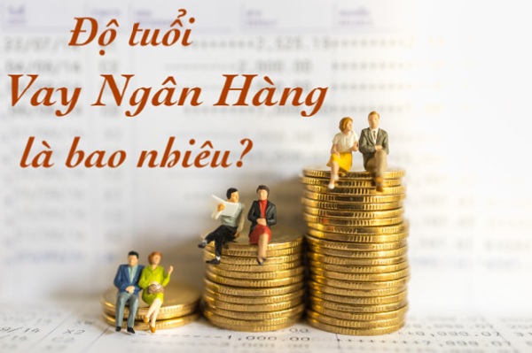 Tại sao ngân hàng có quy định về độ tuổi cho vay? 